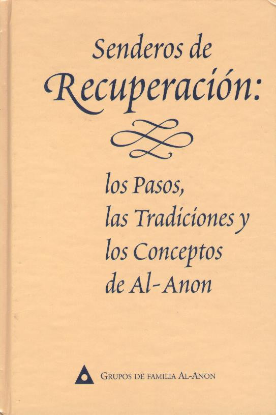 Senderos de recuperacion: Los Pasos, los Tradiciones y los Conceptos de Al-Anon